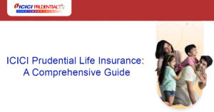 ICICI Prudential Life Insurance: A Comprehensive Guide